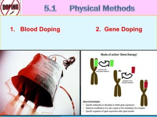 1. Blood Doping 2. Gene Doping
 