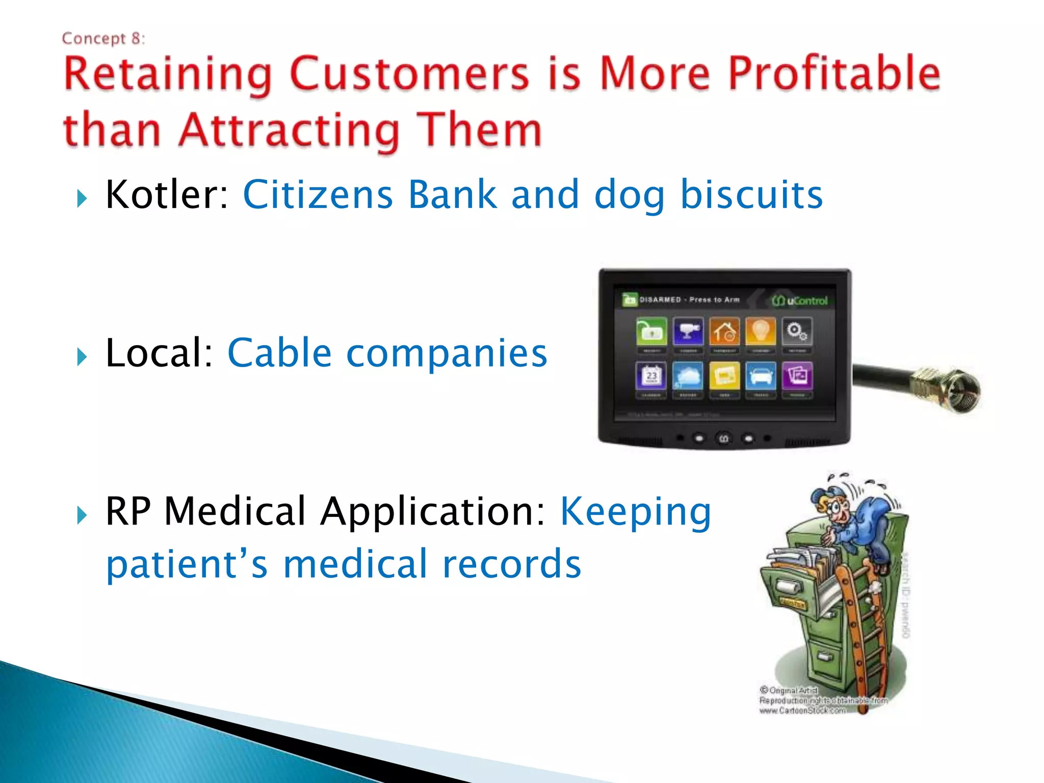 Kotler: Casino Membership CardsLocal: Mabuhay MilesRP Medical Application: PhilHealth premiums Concept 5: Customer Profitability = Net Positive Value