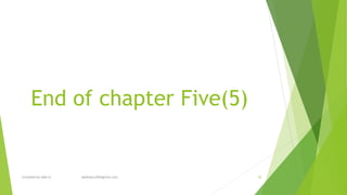 End of chapter Five(5)
Compiled by Abel H. abelhailu320@gmail.com 35
 