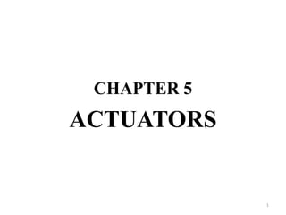 CHAPTER 5
ACTUATORS
1
 