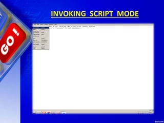 INVOKING SCRIPT MODE
 