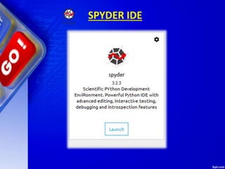 SPYDER IDE
 