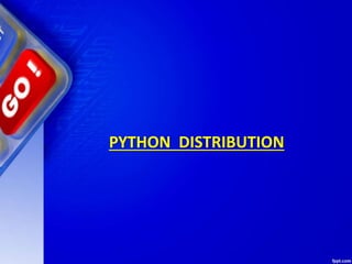 PYTHON DISTRIBUTION
 