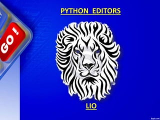 PYTHON EDITORS
LIO
 