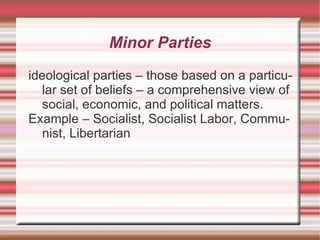 Reform Party – Formed by Ross Perot, trade agreements to protect American jobs.