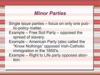 Constitution Party – Anti-tax party, pro-life, pro-school prayer, opposes gun control, immigration, free trade, UN, gay rights.