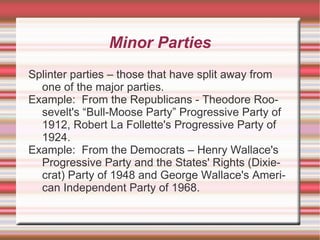 America First Party – Splinter from reform party, promotes Christian beliefs