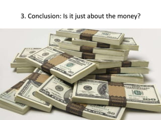 3. Conclusion: Is it just about the money?
 