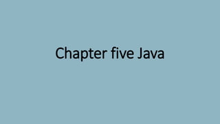 Chapter five Java
 