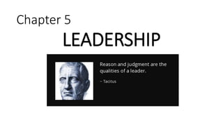 Chapter 5
LEADERSHIP
 