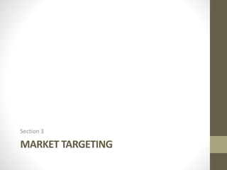 MARKET TARGETING
Section 3
 