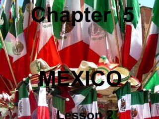 Chapter 5
MEXICO
 