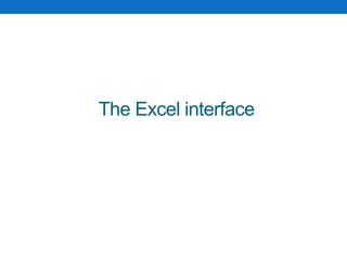 The Excel interface
 