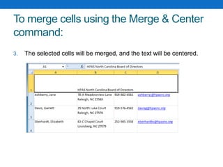To merge cells using the Merge & Center
command:
3. The selected cells will be merged, and the text will be centered.
 