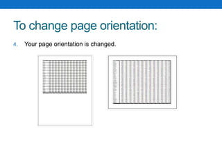 To change page orientation:
4. Your page orientation is changed.
 