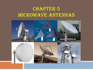 CHAPTER 5
MICROWAVE ANTENNAS

 