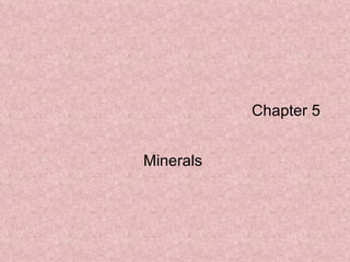 Chapter 5 Minerals  
