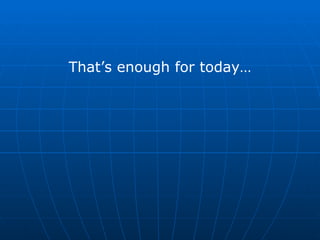 That’s enough for today… 