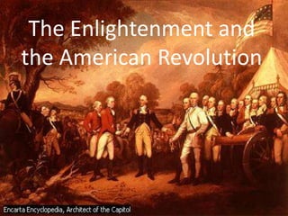 The Enlightenment and the American Revolution 