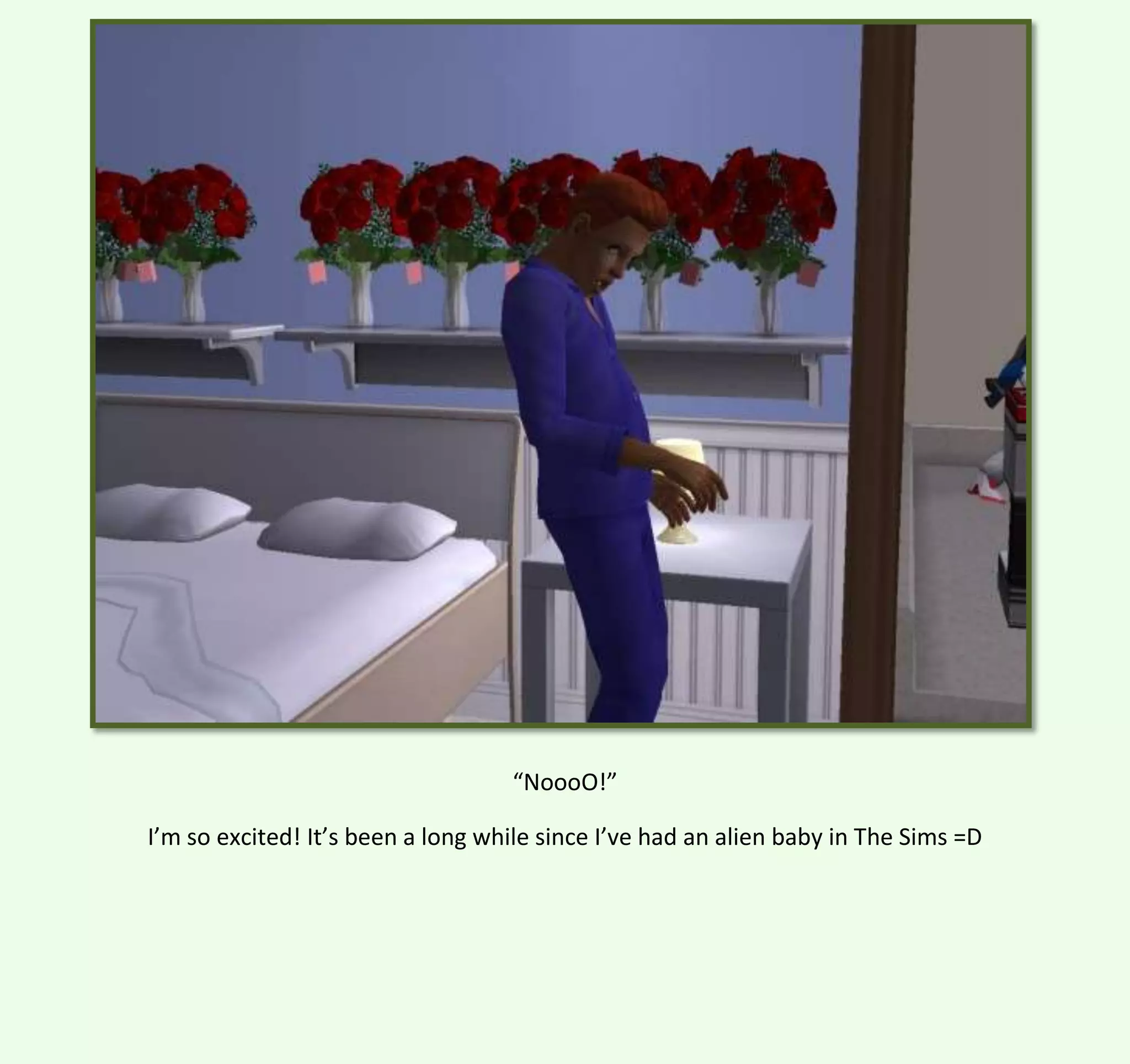 “NoooO!”
I’m so excited! It’s been a long while since I’ve had an alien baby in The Sims =D

 