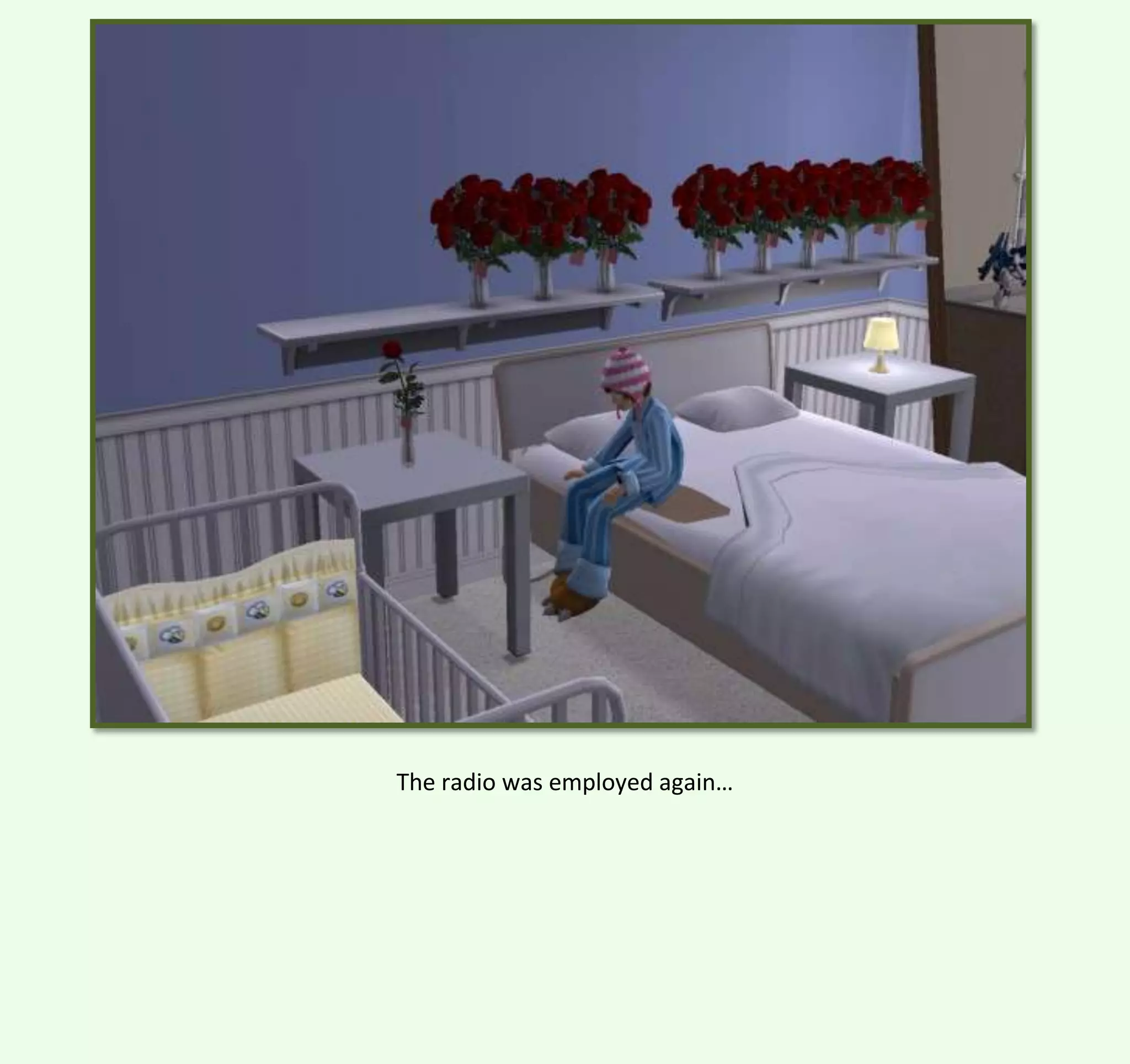 The radio was employed again…

 