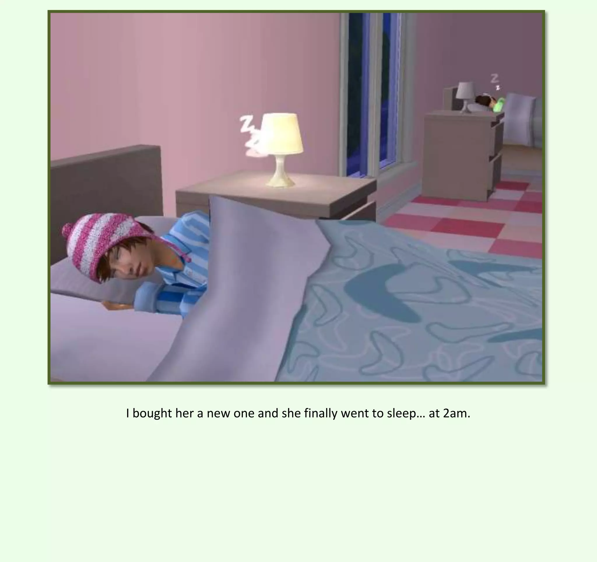 I bought her a new one and she finally went to sleep… at 2am.

 