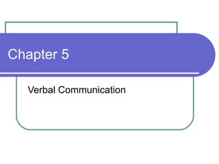 Chapter 5 Verbal Communication 