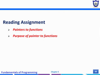 Reading Assignment
 Pointers to functions
 Purpose of pointer to functions
Chapter 5 68
 