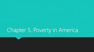 Chapter 5. Poverty in America
 
