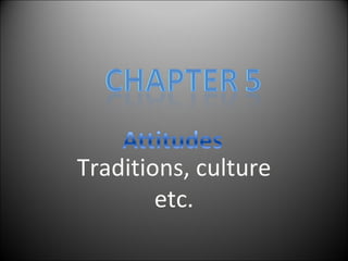 Traditions, culture etc. 