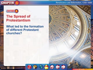 The Spread of
Protestantism
What led to the formation
of different Protestant
churches?
 