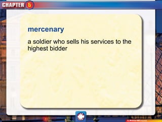 mercenary
a soldier who sells his services to the
highest bidder
 