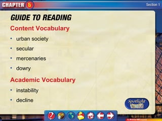 Content Vocabulary
• urban society
• secular
• mercenaries
• dowry

Academic Vocabulary
• instability
• decline
 