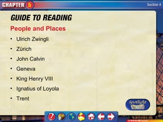 People and Places
• Ulrich Zwingli
• Zürich
• John Calvin
• Geneva
• King Henry VIII
• Ignatius of Loyola
• Trent
 