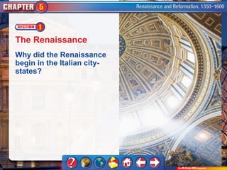 The Renaissance
Why did the Renaissance
begin in the Italian city-
states?
 