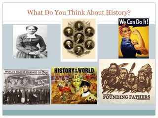 What Do You Think About History?
 