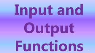 Input and
Output
Functions 15
 