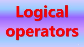 Logical
operators
49
 