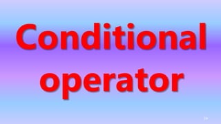 Conditional
operator
54
 