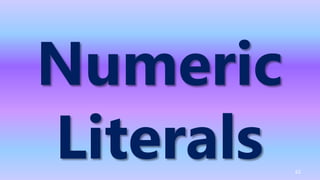 Numeric
Literals 62
 