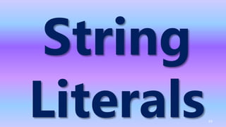 String
Literals64
 