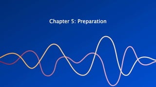 Chapter 5: Preparation
 