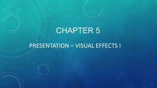Chapter 5 Presenation Visual effects PPT final.pdf
