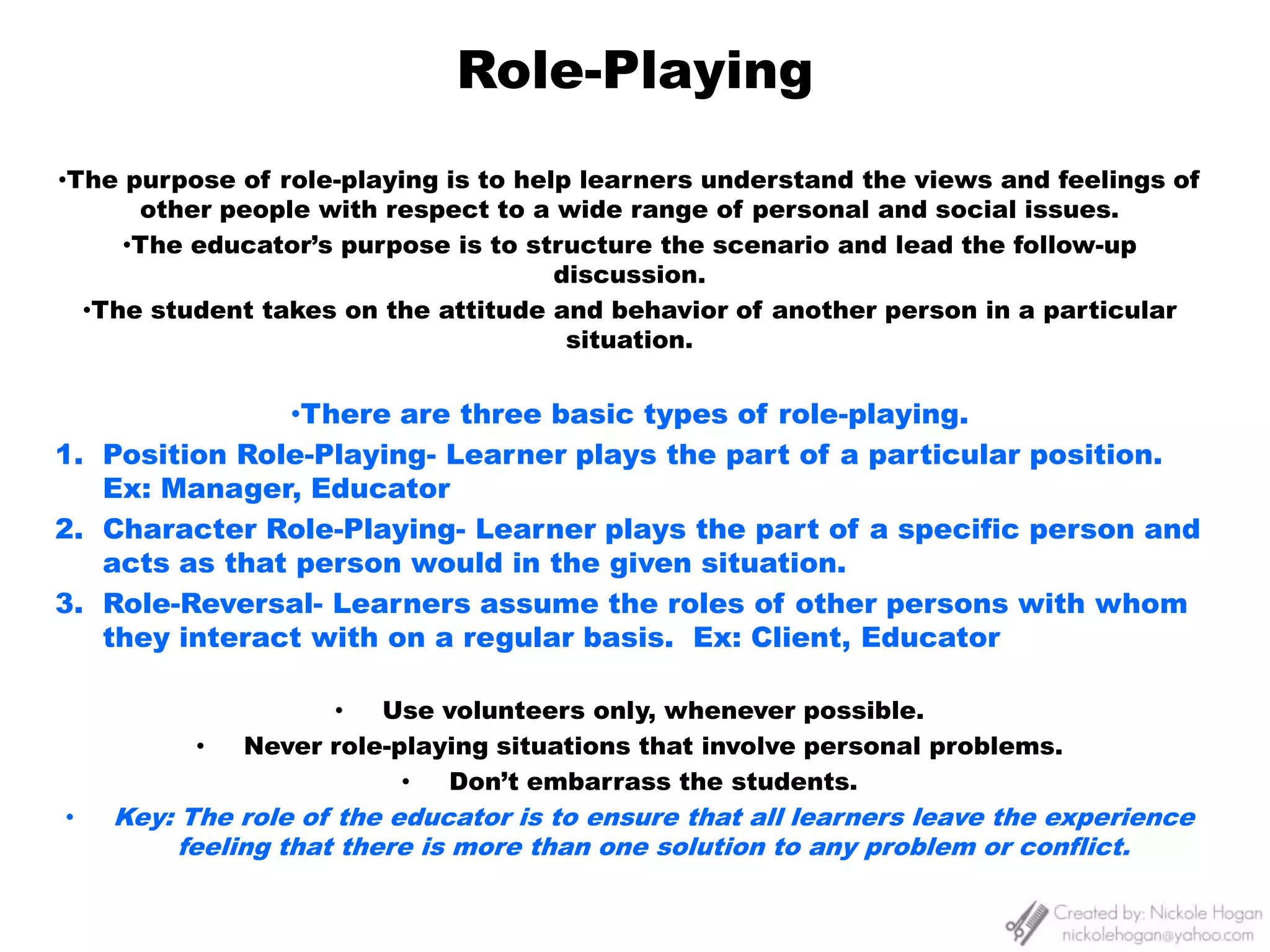 Teaching methods must be appropriate for the type of lesson and the types of learners in the classroom.  