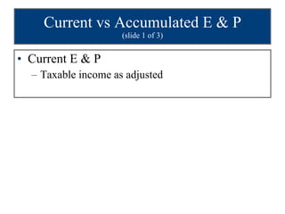 Current vs Accumulated E & P (slide 1 of 3) ,[object Object],[object Object]