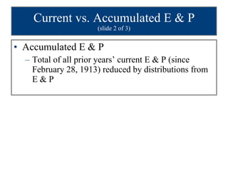 Current vs. Accumulated E & P (slide 2 of 3) ,[object Object],[object Object]