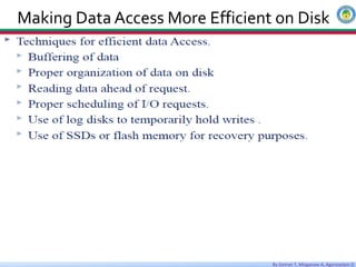 By Getnet T, Misganaw A, Agereselam D
Making Data Access More Efficient on Disk
Data Types
 