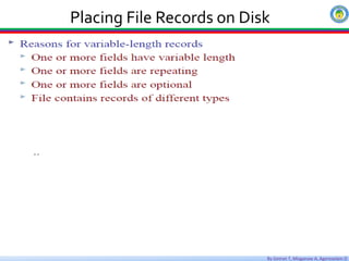 By Getnet T, Misganaw A, Agereselam D
Placing File Records on Disk
Data Types
 
