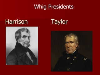 Harrison   Taylor Whig Presidents 