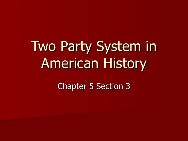 Chapter 5 section 3 (two party system in american history)